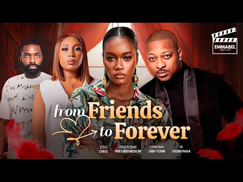 FROM FRIENDS TO FOREVER - Nigerian Movies 2025 latest full movies