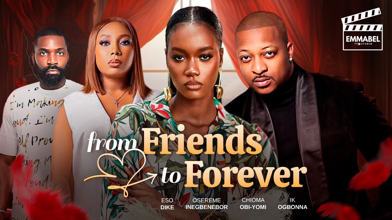 FROM FRIENDS TO FOREVER - Nigerian Movies 2025 latest full movies