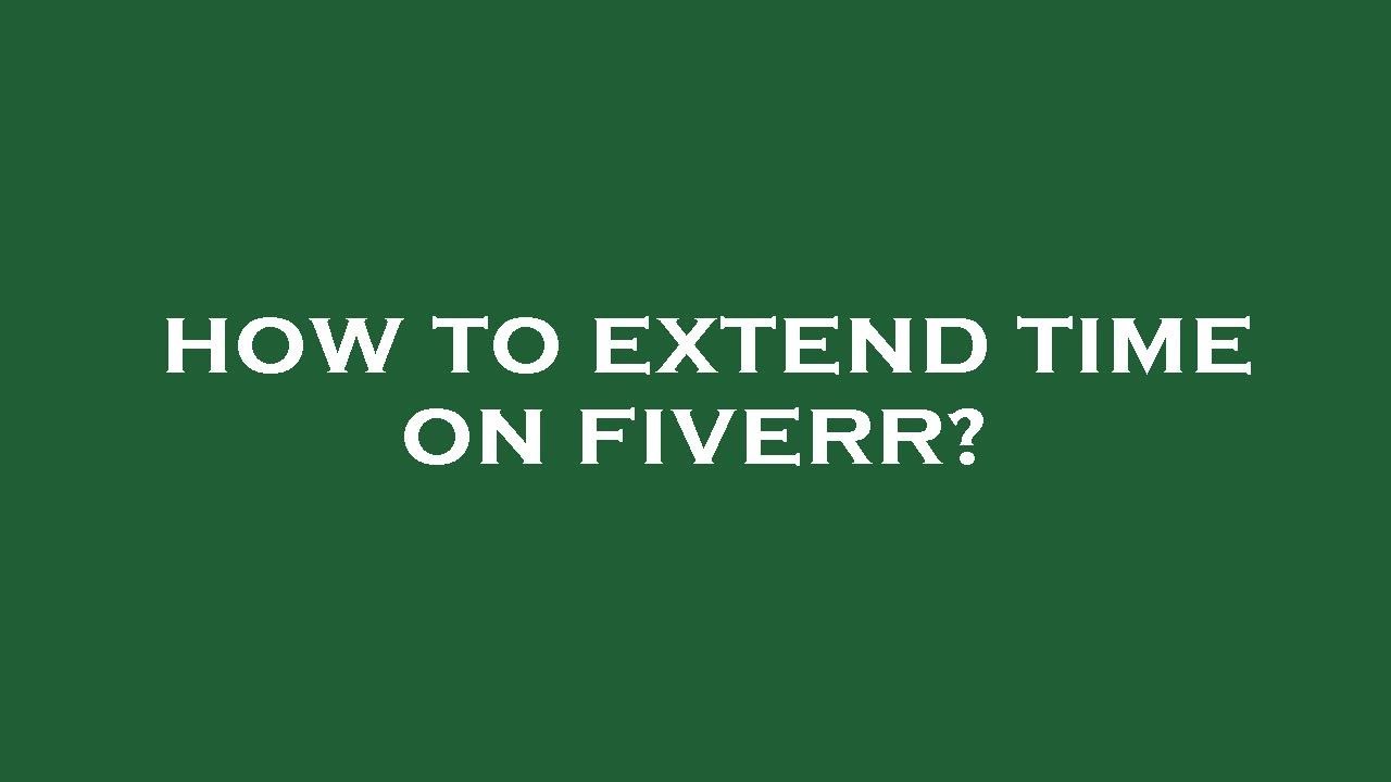 How To Extend Time On Fiverr YouTube how-to-extend-time-on-fiverr-youtube