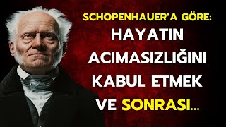 Schopenhauer Felsefesi Nedir? | Hayatın Acımasızlığı Mı? Gerçekliği mi?