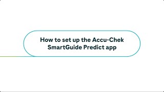 How to set up the Accu-Chek SmartGuide Predict app