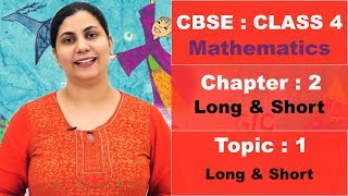 Class 4 | CBSE | NCERT | Maths | 2 | Long And Short | T1 | Long & Short  | Hindi Video
