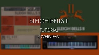Sleigh Bells II - Tutorial - Overview
