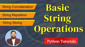 Basic String Operations in Python | String Concatenation | String Repetition | String Slicing