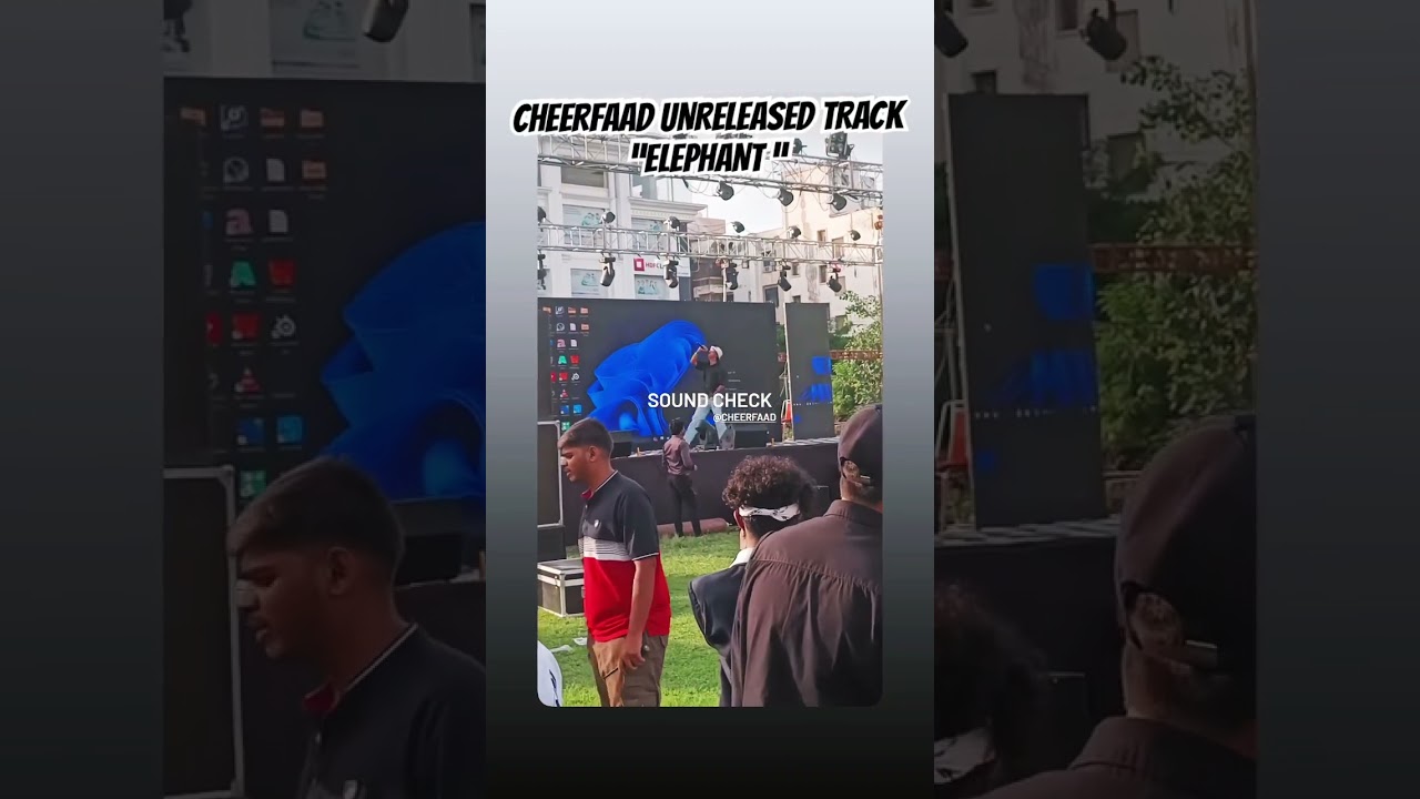 CHEERFAAD UNRELEASED TRACK “ELEPHANT” SOUND CHECK 