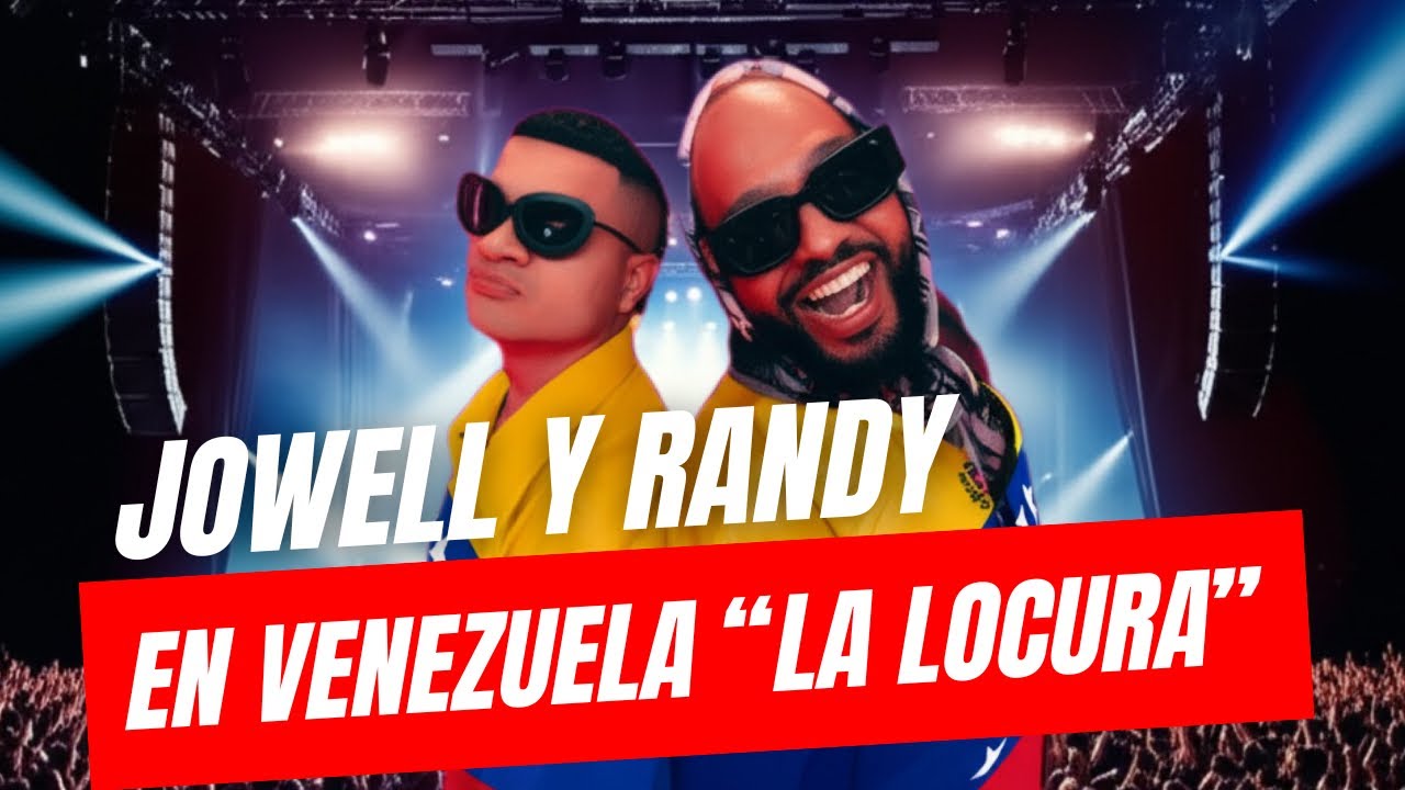 JOWELL Y RANDY en VENEZUELA ¿Qué pasó? - YouTube