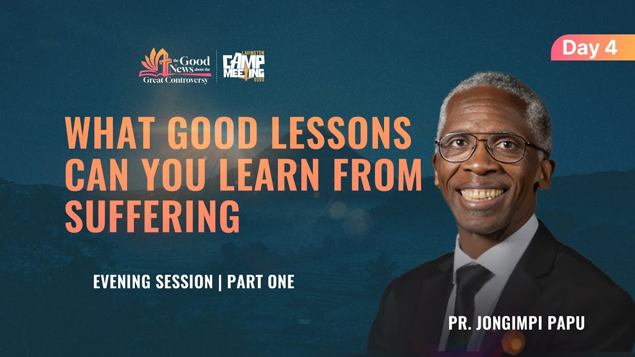 Pr. Jongimpi Papu Sermon 8/15: Good Lessons from Suffering Part 1 | Lavington Camp Meeting 2025