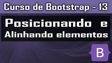 Alinhamento e posicionamento em Bootstrap [Center Bootstrap] - Curso de Bootstrap - Aula 13