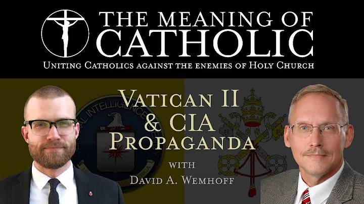 Vatican II and CIA Propaganda with David A. Wemhoff