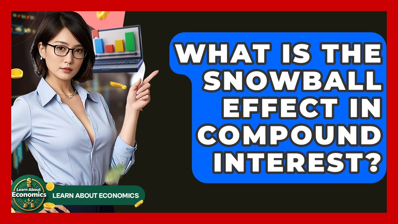 What Is The Snowball Effect In Compound Interest? - Learn About Economics