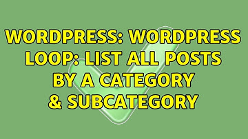 Wordpress: WordPress Loop: List All Posts by a Category & Subcategory