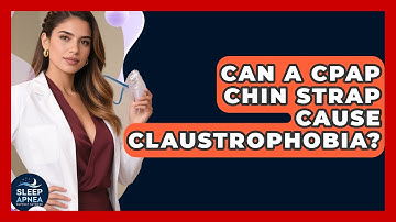 Can A CPAP Chin Strap Cause Claustrophobia? - Sleep Apnea Support Network