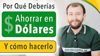 Por Qué Deberías Ahorrar En Dólares Y Cómo Hacerlo