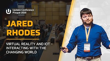 Jared RHODES: Virtual Reality and IoT – Interacting with the changing world @ Update Conf