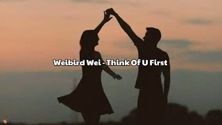 Weibird Wei - Think Of U First (Refresh Man Drama) English Lyrics