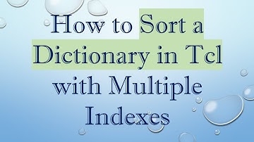 How to Sort a Dictionary in Tcl with Multiple Indexes