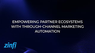 Empowering Partner Ecosystems with Through Channel Marketing Automation: A Comprehensive Guide