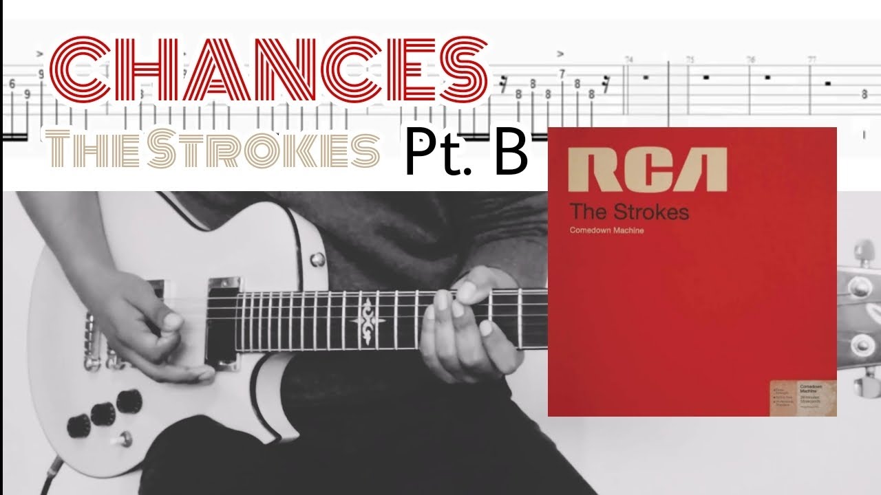Chances - The Strokes (cover + Tab) Pt.B