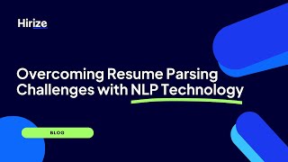 Overcoming Resume Parsing Challenges with NLP Technology