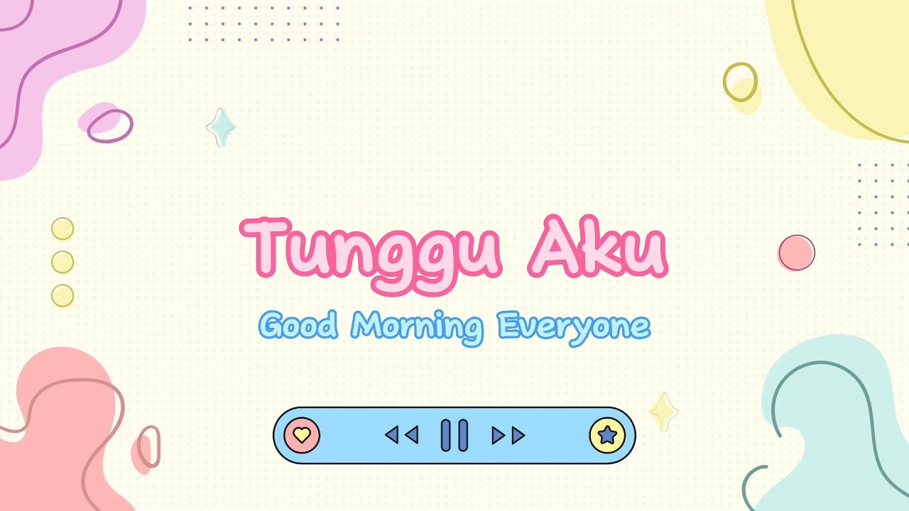 Tunggu Aku Good Morning Everyone liriklagu lirik YouTube