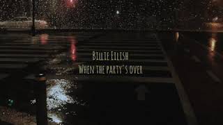 Billie Eilish - When the party's over and you're walking down the road when it's raining