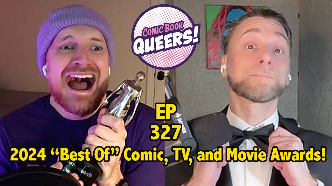2024 Comic Book And Queer Culture Awards: The Good, The Bad, And The Fabulous! Ep 327