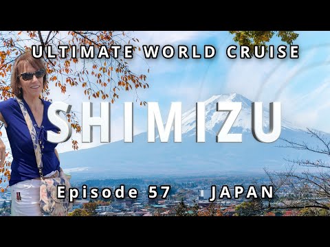 SHIMIZU Port: Gateway to Mount Fuji, Ep. 57 Ultimate World Cruise| BZ Travel