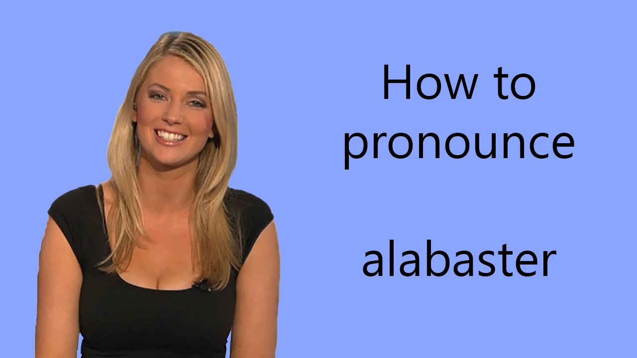 How to pronounce alabaster