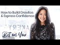 How to build gravitas  express confidence lisa sun  bet on you