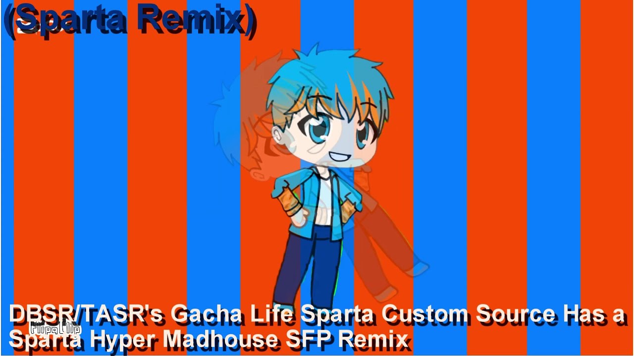 (REQUESTED) DBSR/TASR s Gacha Life Sparta Custom Source Has a Sparta Hyper Madhouse SFP Remix