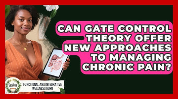 Can Gate Control Theory Offer New Approaches To Managing Chronic Pain?