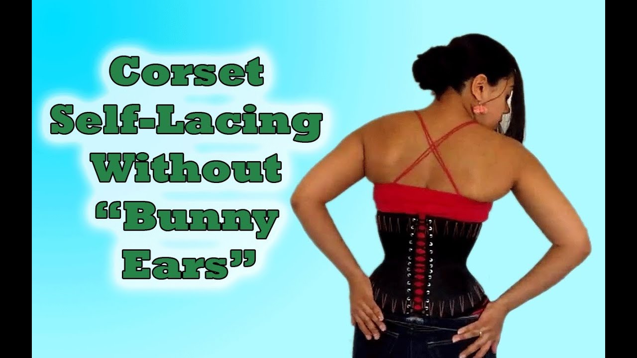 Self-Lacing a Corset Without Bunny Ears