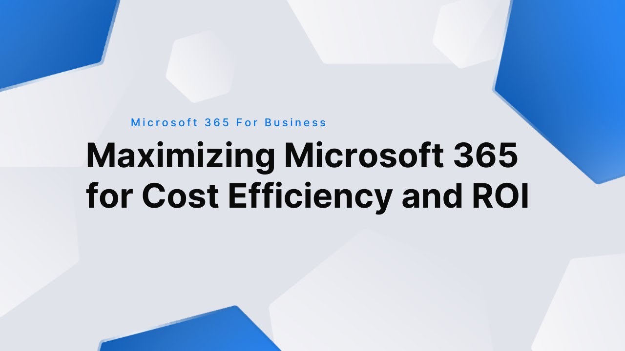 Maximizing Microsoft 365 for Cost Efficiency and ROI - YouTube