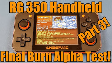 RG350 - Anbernic - Retro Gaming Handheld - Final Burn Alpha - FBA Games Tested - Part 3!