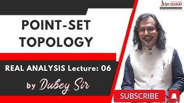 IIT JAM / CSIR NET Math / Point-SET Topology | Real Analysis Lecture 06 by Dubey Sir | DIPS Academy