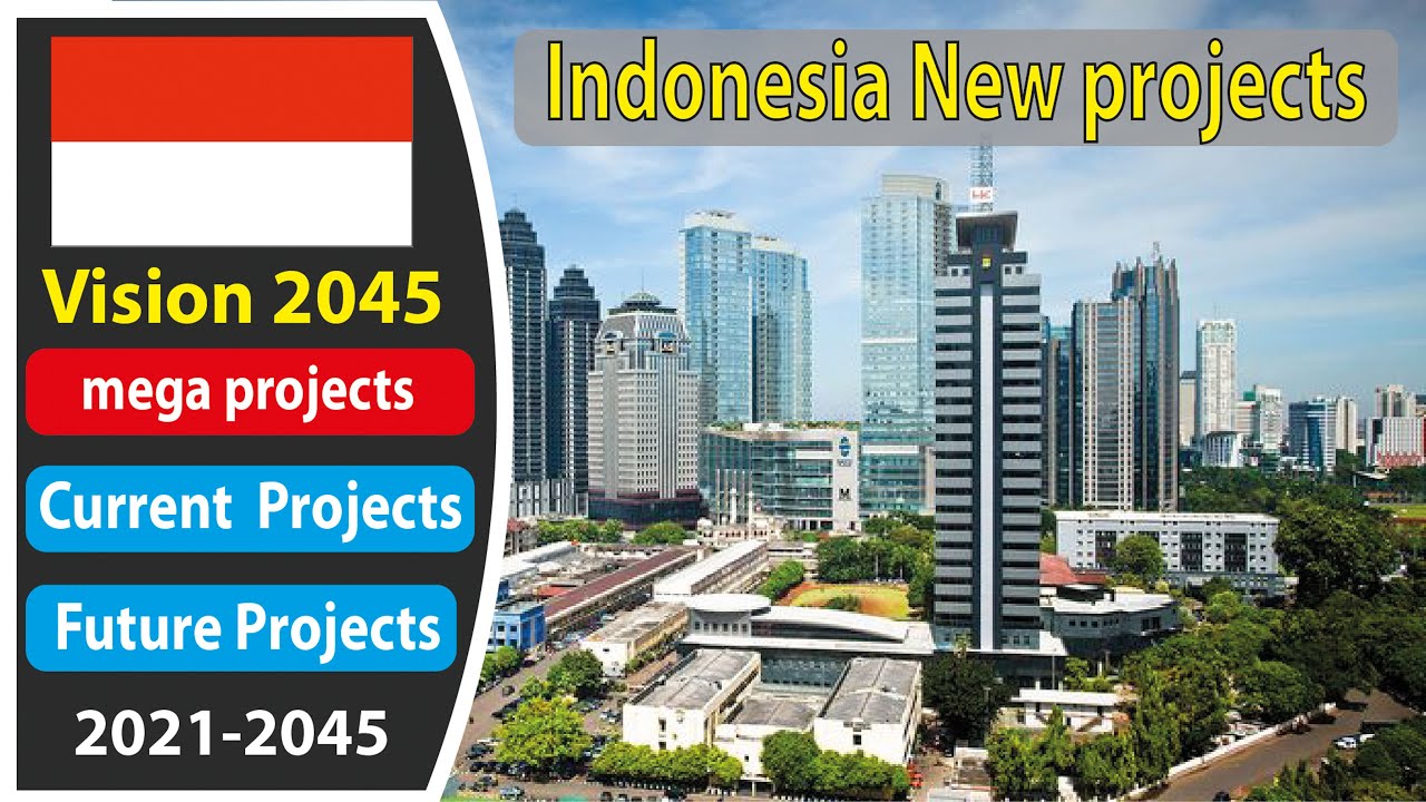Indonesia new projects - Indonesia technology - Indonesia mega projects - Indonesia biggest projects