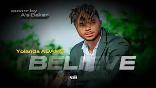 Yolanda Adams   I Believe  Remix  Cover By As Baker
