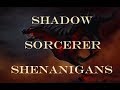 Shadow Sorcerer Shenanigans
