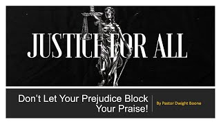 Don't let your prejudice block your praise!