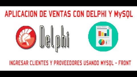 INCLUIR CLIENTES Y PROVEEDORES  - APLICACION DE VENTAS CON DELPHI y MySQL - VIDEO 07/30