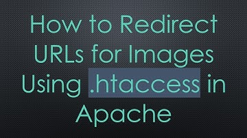 How to Redirect URLs for Images Using .htaccess in Apache