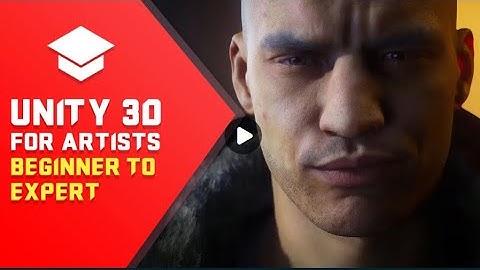 Unity 3D Tutorial for Artists - From Beginner to Expert Course (Intro)