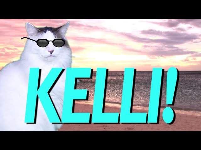 HAPPY BIRTHDAY KELLI! - EPIC CAT Happy Birthday Song
