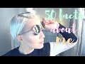 50 FACTS ABOUT ME | Speciale 500 iscritti | gaia masera