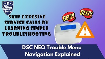 DSC Alarm Keypad Beeping And Yellow Triangle? Trouble Menu Navigation On A DSC NEO Alarm System