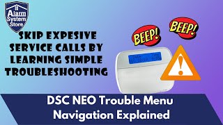 DSC Alarm Keypad Beeping And Yellow Triangle? Trouble Menu Navigation On A DSC NEO Alarm System