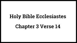 Holy Bible Ecclesiastes 3:14