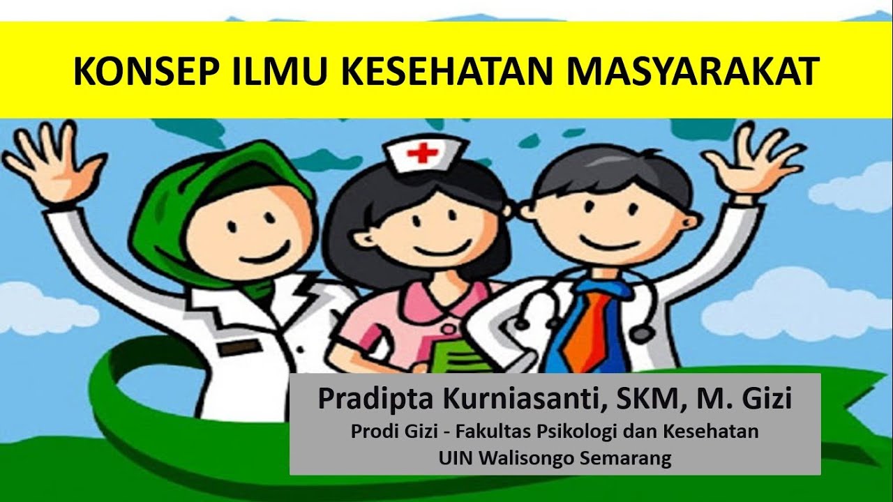 MATERI IKM - Konsep Ilmu Kesehatan Masyarakat by Dipta (Dosen Prodi Gizi FPK UIN Walisongo Semarang)