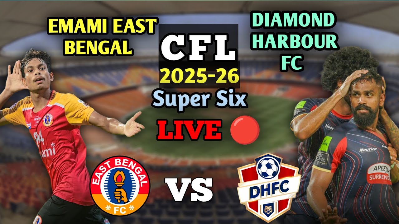 East Bengal VS Diamond Harbour FC | Super Six CFL 2025
