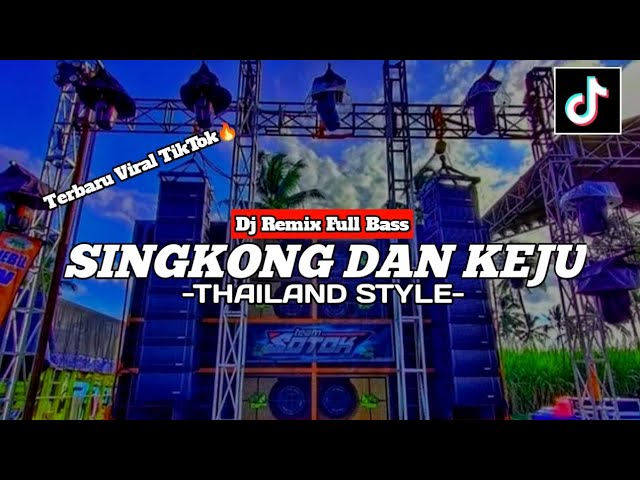 DJ SINGKONG DAN KEJU -THAILAND STYLE- | VIRAL TIKTOK 🔥 class=